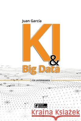 KI & Big Data García, Juan 9783912099003 DEEP ATHENA - książka