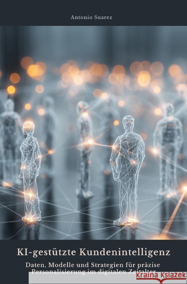 KI-gestützte Kundenintelligenz Suarez, Antonio 9783565128099 epubli - książka