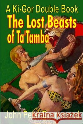 Ki-Gor, the Beasts of Ta'tamba John Peter Drummond 9781647200817 Fiction House Press - książka