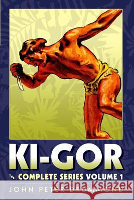 Ki-Gor: The Complete Series Volume 1 John Peter Drummond 9781448618200 Createspace - książka