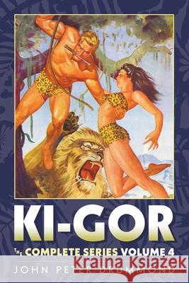 Ki-Gor: The Complete Series Volume 4 John Peter Drummond, George Gross, Howard Andrew Jones 9781618276261 Altus Press - książka