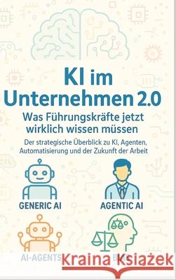 KI im Unternehmen 2.0 - Was Führungskräfte jetzt wirklich wissen müssen Eisen, Thomas 9783384766083 tredition - książka