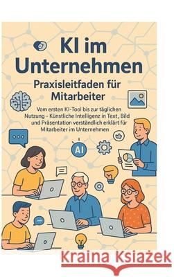 KI im Unternehmen - Praxisleitfaden für Mitarbeiter Eisen, Thomas 9783384760203 tredition - książka
