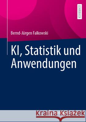 Ki, Statistik Und Anwendungen Bernd-J?rgen Falkowski 9783658494490 Springer Gabler - książka