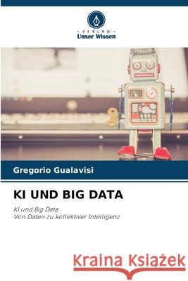 KI UND BIG DATA Gualavisi, Gregorio 9786209109966 Verlag Unser Wissen - książka
