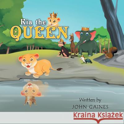 Kia the Queen John Gaines 9781546218104 Authorhouse - książka