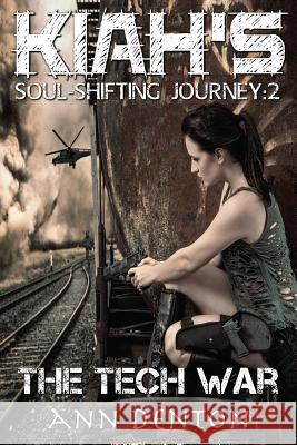 Kiah's Soul-Shifting Journey: The Tech War Ann Denton 9781500563165 Createspace Independent Publishing Platform - książka