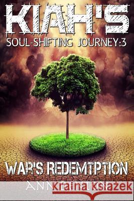 Kiah's Soul-Shifting Journey: War's Redemption Ann Denton 9781500594985 Createspace Independent Publishing Platform - książka