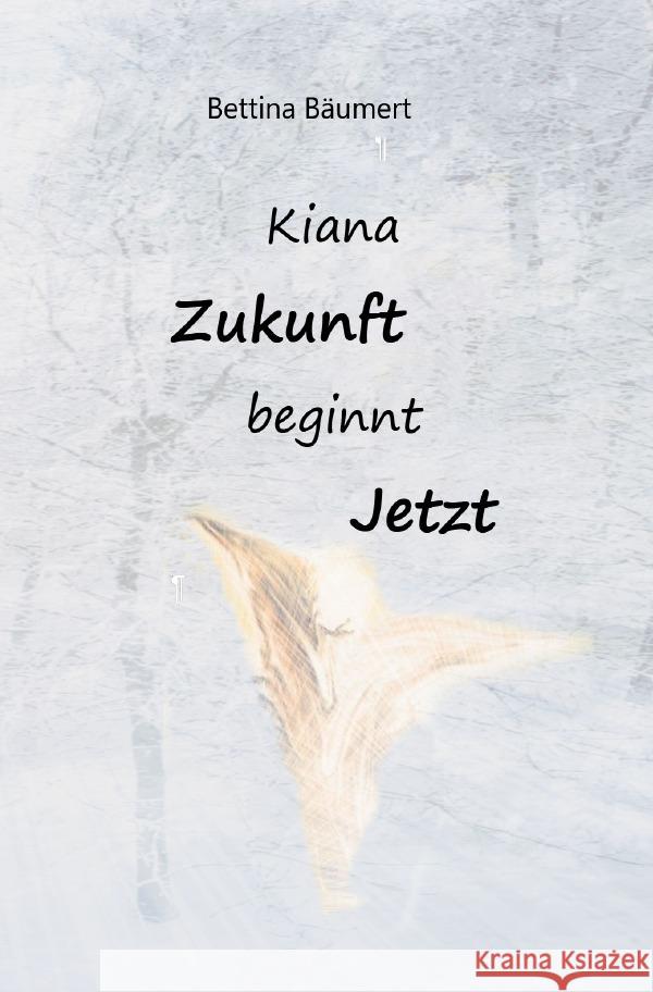 Kiana - Zukunft beginnt jetzt Bäumert, Bettina 9783753168562 epubli - książka