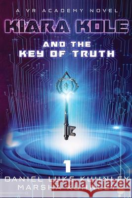 Kiara Kole And The Key Of Truth Daniel Luke Kuhnley Marsha Kuhnley 9781947328495 Drezhn Publishing LLC - książka