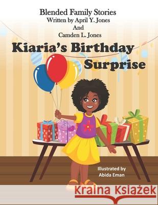 Kiaria's Birthday Surprise: Blended Family Stories Series Camden L. Jones April Y. Jones 9781737048510 April Y. Jones - książka