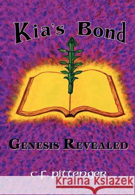 Kia's Bond: Genesis Revealed Pittenger, C. F. 9781410736406 Authorhouse - książka