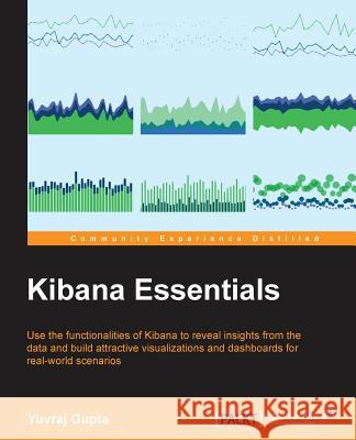 Kibana Essentials Yuvraj Gupta 9781784394936 Packt Publishing - książka