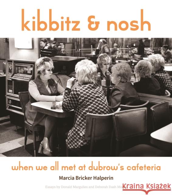 Kibbitz and Nosh: When We All Met at Dubrow's Cafeteria Halperin, Marcia Bricker 9781501766510 Cornell University Press - książka