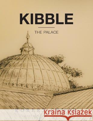 Kibble: The Palace Robert Cowie 9781728379760 Authorhouse UK - książka