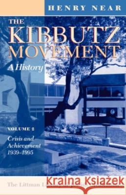 Kibbutz Movement: A History: Crisis and Achievement, 1939-1995 V. 2  9781874774396 THE LITTMAN LIBRARY OF JEWISH CIVILIZATION - książka