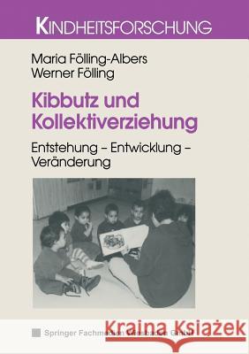 Kibbutz Und Kollektiverziehung: Entstehung -- Entwicklung -- Veränderung Fölling-Albers, Maria 9783810022486 Vs Verlag Fur Sozialwissenschaften - książka