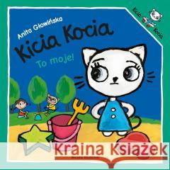 Kicia Kocia to moje Anita Głowińska 9788382658262 Media Rodzina - książka