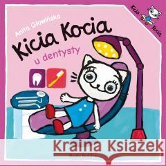 Kicia Kocia u dentysty Anita Głowińska 9788382657982 Media Rodzina - książka