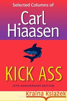 Kick Ass: Selected Columns of Carl Hiaasen Hiaasen, Carl 9780813034294 University Press of Florida - książka