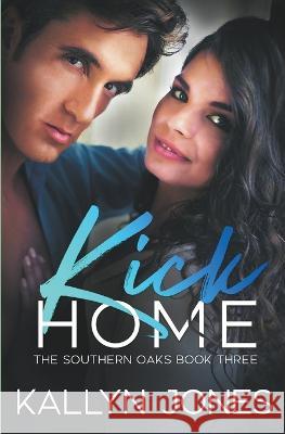 Kick Home Kallyn Jones   9781737709756 Kallyn Jones - książka