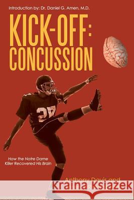 Kick-Off Concussion: How the Notre Dame Killer Recovered His Brain Anthony Davis Jeremy Rosenberg 9781483420776 Lulu Publishing Services - książka