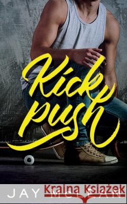 Kick, Push Jay McLean 9781515248385 Createspace Independent Publishing Platform - książka