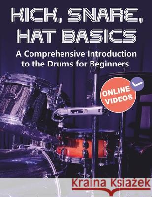 Kick, Snare, Hat Basics: A Comprehensive Introduction to the Drums for Beginners Andrey Pankratov Open Whit 9781962612227 Open White Book - książka