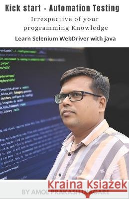 Kick Start - Automation Testing: With no prior programming knowledge Learn Selenium with Java Amol Ujagare 9798847657501 Independently Published - książka