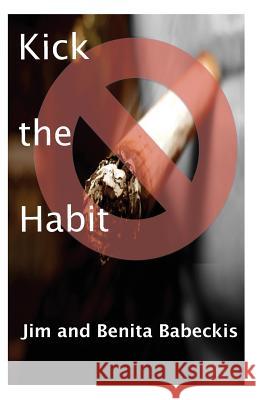 Kick the Habit Jim Babeckis Benita Babeckis 9781502361523 Createspace - książka