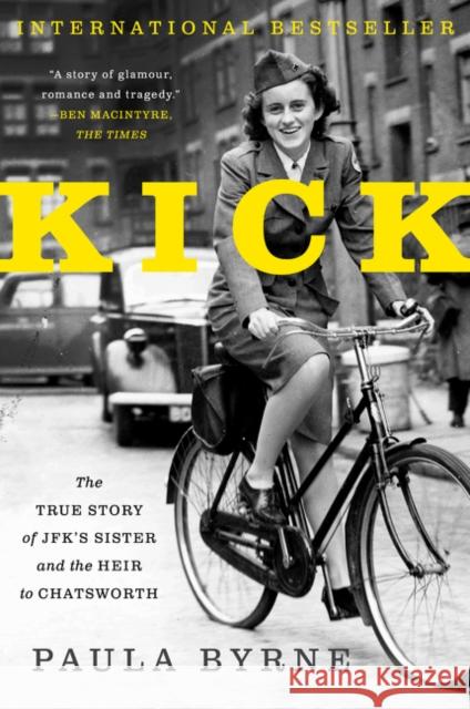 Kick: The True Story of Jfk's Sister and the Heir to Chatsworth Paula Byrne 9780062296283 Harper Perennial - książka
