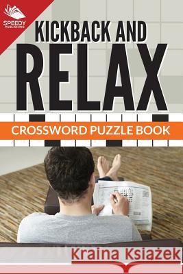Kickback And Relax! Crossword Puzzle Book Speedy Publishing LLC 9781682609255 Speedy Publishing LLC - książka