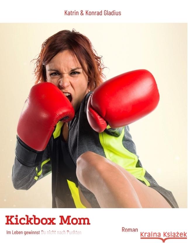 Kickbox Mom Gladius, Katrin, Gladius, Konrad 9783347672567 tredition - książka