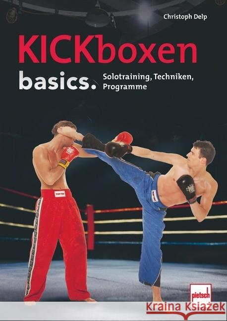 Kickboxen basics. Delp, Christoph 9783613509832 pietsch Verlag - książka