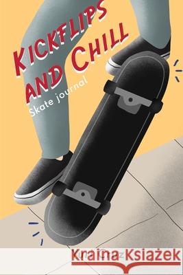 Kickflips and Chill: Skate Journal Yuri Cruz 9781735481821 Mdrn Village - książka