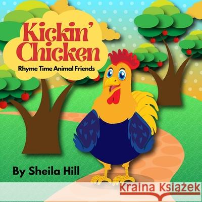 Kickin' Chicken: Rhyme Time Animal Friends Sheila Hill 9781087966885 Indy Pub - książka