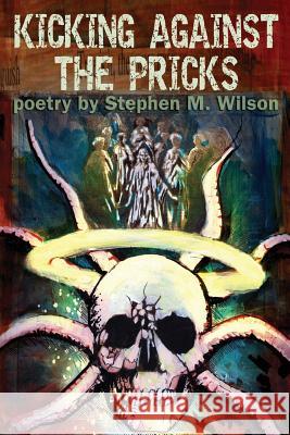 Kicking Against the Pricks Stephen M. Wilson 9781935738558 Raw Dog Screaming Press - książka