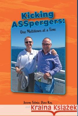 Kicking ASSpergers: One Meltdown at a Time Jeremy Tolmie Dave Ray Joel Mark Harris 9781039128927 FriesenPress - książka