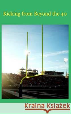 Kicking from Beyond the 40 Ashad Mukadam 9781364282745 Blurb - książka