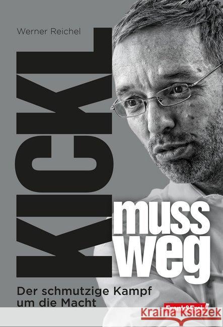 Kickl muss weg : Der schmutzige Kampf um die Macht Reichel, Werner 9783903236288 Verlag Frank & Frei, Wien - książka