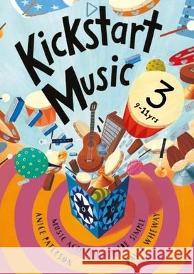 Kickstart Music 3: 9-11 year olds Anice Paterson David Wheway 9781667158181 Lulu.com - książka