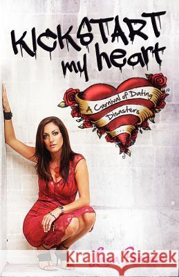 Kickstart My Heart: A Carnival of Dating Disasters Lana Penrose 9780987437419 Lana Penrose - książka