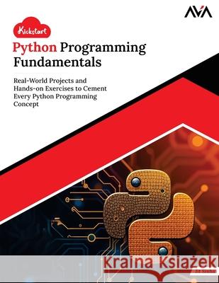 Kickstart Python Programming Fundamentals: Real-World Projects and Hands-on Exercises to Cement Every Python Programming Concept (English Edition) Jit Sinha 9789349888654 Orange Education Pvt Ltd - książka