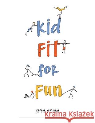 Kid Fit for Fun Erin Crain 9781952943034 Erin Crain - książka