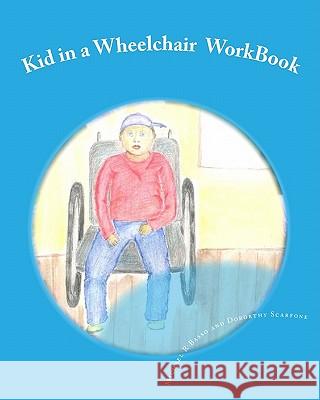 Kid in a Wheelchair WorkBook: Teaching children about others with disabilities Scarfone, Dorothy 9781460909409 Createspace - książka