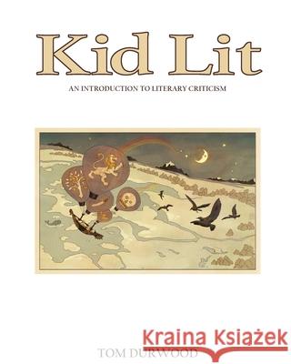 Kid Lit: An Introduction to Literary Criticism Tom Durwood 9781952520044 Empire Studies Press - książka