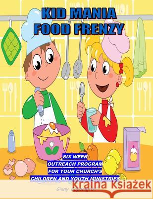 Kid Mania Food Frenzy: Children's Ministry Outreach Program Ginny Caponigro 9781492159254 Createspace - książka