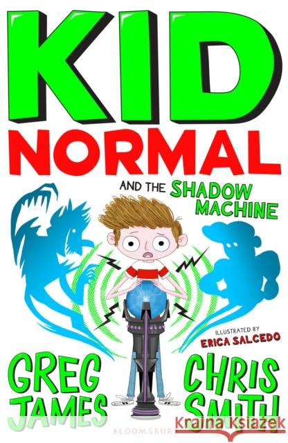 Kid Normal and the Shadow Machine: Kid Normal 3 Greg James Chris Smith Erica Salcedo 9781408898901 Bloomsbury Publishing PLC - książka