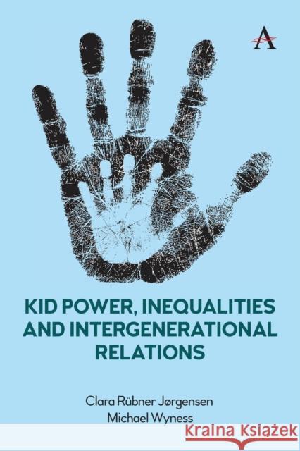 Kid Power, Inequalities and Intergenerational Relations Michael Wyness 9781839989704 Anthem Press - książka