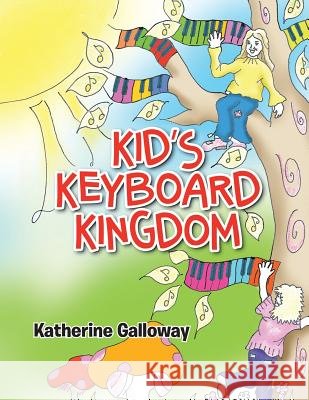 Kid's Keyboard Kingdom Katherine Galloway 9781491881927 Authorhouse - książka